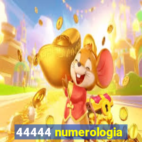 44444 numerologia